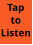 Tap to Listen